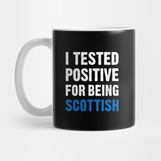 I Tested Positive For Being Scottish Mug